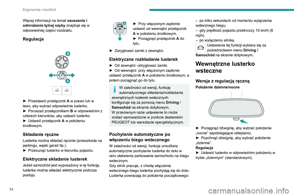 PEUGEOT 3008 2020  Instrukcja obsługi (in Polish) 54
Ergonomia i komfort
Więcej informacji na temat osuszania i 
odmrażania tylnej szyby znajduje się w 
odpowiedniej części rozdziału.
Regulacja 
 
► Przestawić przełącznik  A  w prawo lub w