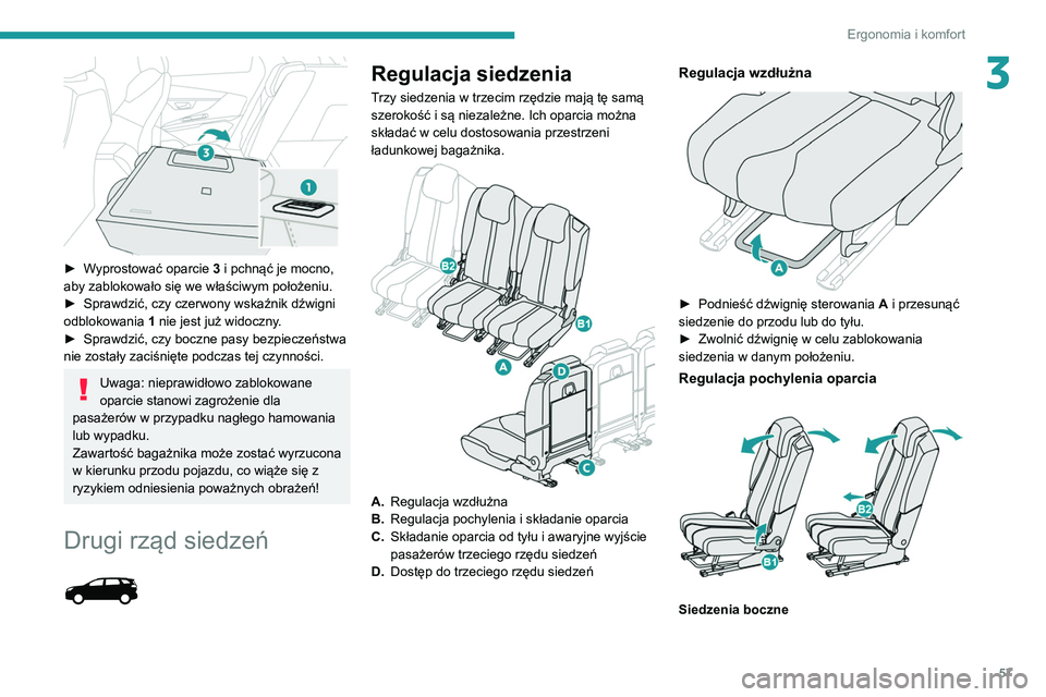PEUGEOT 3008 2020  Instrukcja obsługi (in Polish) 57
Ergonomia i komfort
3
 
► Wyprostować oparcie 3 i pchnąć je mocno, 
aby zablokowało się we właściwym położeniu.
►
 
Sprawdzić, czy czerwony wskaźnik dźwigni 
odblokowania  1

 nie j