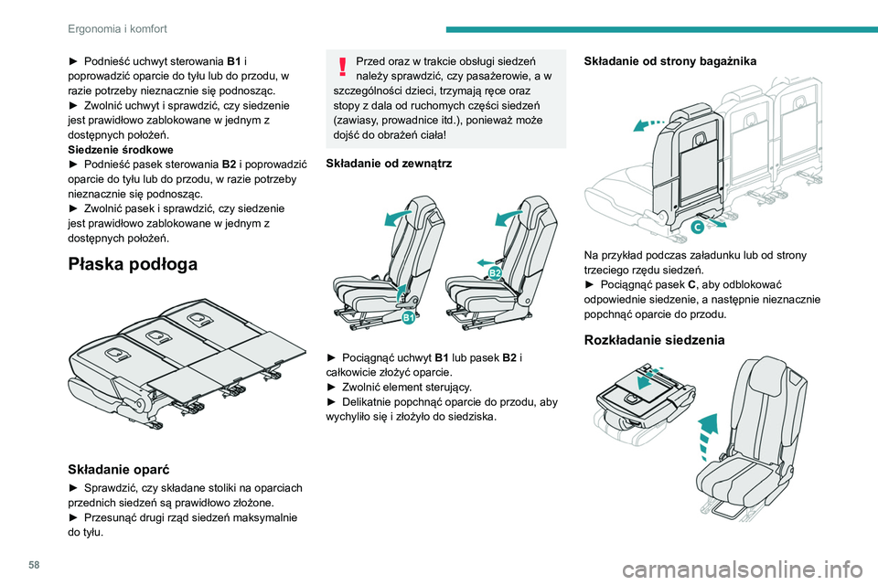 PEUGEOT 3008 2020  Instrukcja obsługi (in Polish) 58
Ergonomia i komfort
► Podnieść uchwyt sterowania B1  i 
poprowadzić oparcie do tyłu lub do przodu, w 
razie potrzeby nieznacznie się podnosząc.
►
 
Zwolnić uchwyt i sprawdzić, czy siedz