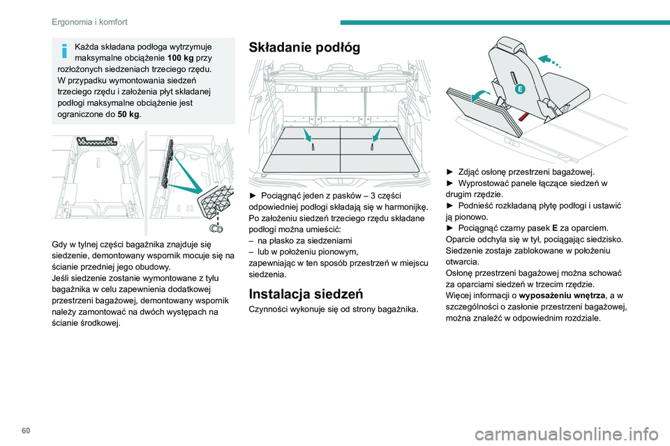PEUGEOT 3008 2020 Instrukcja obsługi (in Polish) 60
Ergonomia i komfort
Każda składana podłoga wytrzymuje
maksymalne obciążenie 100
kg przy
rozłożonych siedzeniach trzeciego rzędu.
W przypadku wymontowania siedzeń
trzeciego rzędu i za PEUGEOT 3008 2020 Instrukcja obsługi (in Polish) 60
Ergonomia i komfort
Każda składana podłoga wytrzymuje
maksymalne obciążenie 100
kg przy
rozłożonych siedzeniach trzeciego rzędu.
W przypadku wymontowania siedzeń
trzeciego rzędu i za