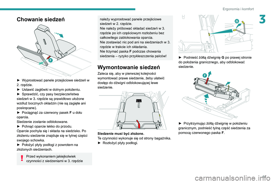 PEUGEOT 3008 2020 Instrukcja obsługi (in Polish) 61
Ergonomia i komfort
3Chowanie siedzeń
► Wyprostować panele przejściowe siedzeń w
2. rzędzie.
►
Ustawić zagłówki w dolnym położeniu.
►
Sprawdzić, czy pasy bezpieczeństwa
s PEUGEOT 3008 2020 Instrukcja obsługi (in Polish) 61
Ergonomia i komfort
3Chowanie siedzeń
► Wyprostować panele przejściowe siedzeń w
2. rzędzie.
►
Ustawić zagłówki w dolnym położeniu.
►
Sprawdzić, czy pasy bezpieczeństwa
s