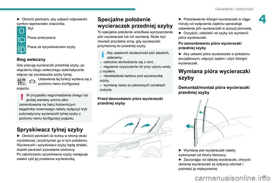 PEUGEOT 3008 2020 Instrukcja obsługi (in Polish) 91
Oświetlenie i widoczność
4► Obrócić pierścień, aby ustawić odpowiedni
symbol naprzeciwko znacznika.
Wył
Praca przerywana
Praca ze spryskiwaczem szyby
Bieg wsteczny
Gdy pracują wyc PEUGEOT 3008 2020 Instrukcja obsługi (in Polish) 91
Oświetlenie i widoczność
4► Obrócić pierścień, aby ustawić odpowiedni
symbol naprzeciwko znacznika.
Wył
Praca przerywana
Praca ze spryskiwaczem szyby
Bieg wsteczny
Gdy pracują wyc
