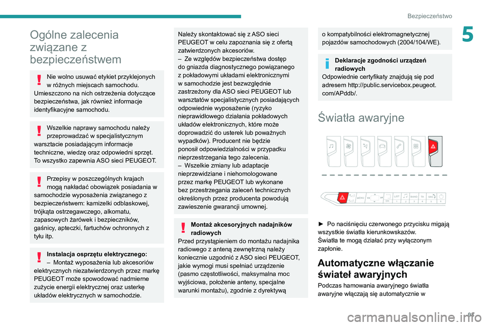 PEUGEOT 3008 2020 Instrukcja obsługi (in Polish) 93
Bezpieczeństwo
5Ogólne zalecenia
związane z
bezpieczeństwem
Nie wolno usuwać etykiet przyklejonych
w różnych miejscach samochodu.
Umieszczono na nich ostrzeżenia dotyczące
bezpieczeń PEUGEOT 3008 2020 Instrukcja obsługi (in Polish) 93
Bezpieczeństwo
5Ogólne zalecenia
związane z
bezpieczeństwem
Nie wolno usuwać etykiet przyklejonych
w różnych miejscach samochodu.
Umieszczono na nich ostrzeżenia dotyczące
bezpieczeń