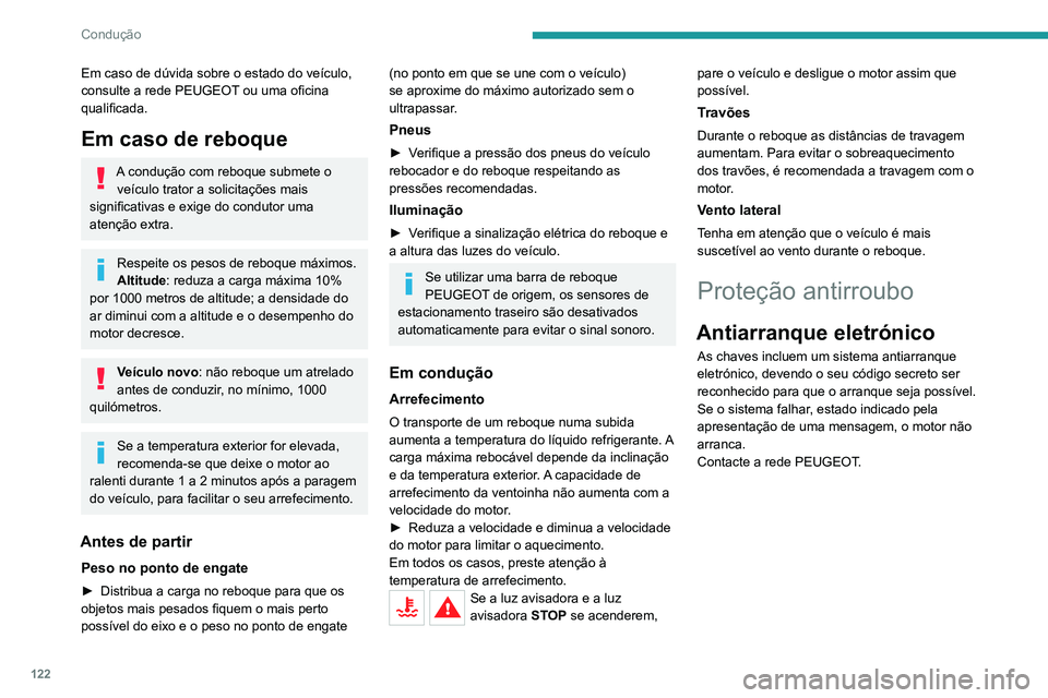 PEUGEOT 3008 2020 Manual de utilização (in Portuguese) 122
Condução
Ligar/desligar o motor
com a chave
Arranque com chave
Inclui 3 posições:
– 1. Stop: inserção e extração da chave, coluna
de direção trancada.
– 2. Ignição : coluna d PEUGEOT 3008 2020 Manual de utilização (in Portuguese) 122
Condução
Ligar/desligar o motor
com a chave
Arranque com chave
Inclui 3 posições:
– 1. Stop: inserção e extração da chave, coluna
de direção trancada.
– 2. Ignição : coluna d