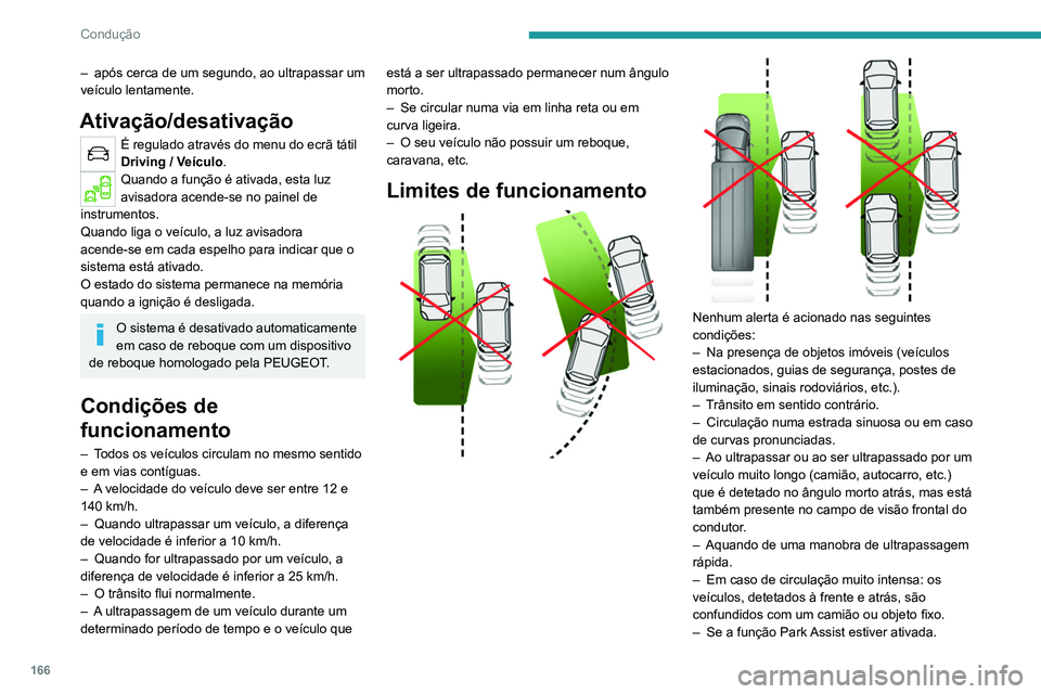 PEUGEOT 3008 2020 Manual de utilização (in Portuguese) 166
Condução
Avaria
No caso de uma avaria, esta luz
avisadora permanece intermitente
durante alguns segundos no painel de
instrumentos, a luz avisadora de revisão
acende-se e surge uma mensagem PEUGEOT 3008 2020 Manual de utilização (in Portuguese) 166
Condução
Avaria
No caso de uma avaria, esta luz
avisadora permanece intermitente
durante alguns segundos no painel de
instrumentos, a luz avisadora de revisão
acende-se e surge uma mensagem