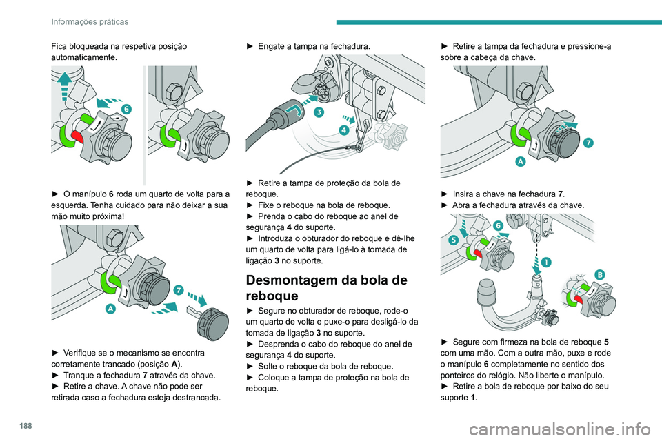 PEUGEOT 3008 2020 Manual de utilização (in Portuguese) 188
Informações práticas
► Liberte o manípulo. Este bloqueia
automaticamente na posição de destrancamento
(posição B).
► Volte a colocar o obturador de proteção 2 no
suporte 1.
PEUGEOT 3008 2020 Manual de utilização (in Portuguese) 188
Informações práticas
► Liberte o manípulo. Este bloqueia
automaticamente na posição de destrancamento
(posição B).
► Volte a colocar o obturador de proteção 2 no
suporte 1.