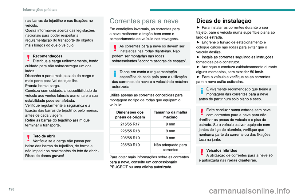 PEUGEOT 3008 2020 Manual de utilização (in Portuguese) 190
Informações práticas
Resguardo contra climas
muito frios
(Consoante o país de comercialização.)
Este painel protetor amovível impede a
acumulação de neve ao nível do ventilador de
arr PEUGEOT 3008 2020 Manual de utilização (in Portuguese) 190
Informações práticas
Resguardo contra climas
muito frios
(Consoante o país de comercialização.)
Este painel protetor amovível impede a
acumulação de neve ao nível do ventilador de
arr