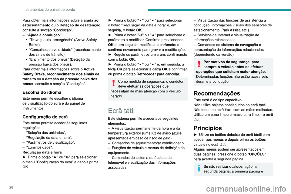 PEUGEOT 3008 2020 Manual de utilização (in Portuguese) 26
Instrumentos do painel de bordo
novamente apresentada passados alguns
instantes.
Para desativar/ativar uma função, selecione
"DESLIGADO" ou "LIGADO".
Definições de uma funçã PEUGEOT 3008 2020 Manual de utilização (in Portuguese) 26
Instrumentos do painel de bordo
novamente apresentada passados alguns
instantes.
Para desativar/ativar uma função, selecione
"DESLIGADO" ou "LIGADO".
Definições de uma funçã