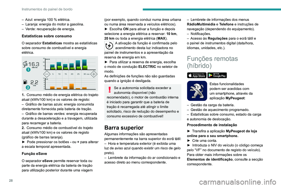 PEUGEOT 3008 2020 Manual de utilização (in Portuguese) 28
Instrumentos do painel de bordo
Cobertura de rede
Para poder utilizar as várias
funcionalidades de controlo à distância,
certifique-se de que o veículo está situado
numa área abrangida pel PEUGEOT 3008 2020 Manual de utilização (in Portuguese) 28
Instrumentos do painel de bordo
Cobertura de rede
Para poder utilizar as várias
funcionalidades de controlo à distância,
certifique-se de que o veículo está situado
numa área abrangida pel