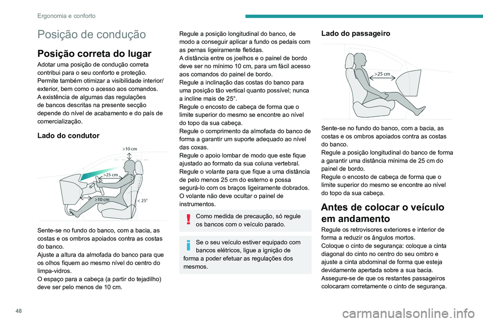 PEUGEOT 3008 2020 Manual de utilização (in Portuguese) 48
Ergonomia e conforto
Posição de condução
Posição correta do lugar
Adotar uma posição de condução correta
contribui para o seu conforto e proteção.
Permite também otimizar a visibilida PEUGEOT 3008 2020 Manual de utilização (in Portuguese) 48
Ergonomia e conforto
Posição de condução
Posição correta do lugar
Adotar uma posição de condução correta
contribui para o seu conforto e proteção.
Permite também otimizar a visibilida