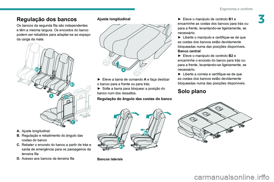 PEUGEOT 3008 2020 Manual de utilização (in Portuguese) 57
Ergonomia e conforto
3Regulação dos bancos
Os bancos da segunda fila são independentes
e têm a mesma largura. Os encostos do banco
podem ser rebatidos para adaptar-se ao espaço
da carga da PEUGEOT 3008 2020 Manual de utilização (in Portuguese) 57
Ergonomia e conforto
3Regulação dos bancos
Os bancos da segunda fila são independentes
e têm a mesma largura. Os encostos do banco
podem ser rebatidos para adaptar-se ao espaço
da carga da