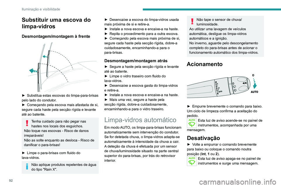 PEUGEOT 3008 2020 Manual de utilização (in Portuguese) 92
Iluminação e visibilidade
Substituir uma escova do
limpa-vidros
Desmontagem/montagem à frente
► Substitua estas escovas do limpa-para-brisas
pelo lado do condutor .
►
Começando pela PEUGEOT 3008 2020 Manual de utilização (in Portuguese) 92
Iluminação e visibilidade
Substituir uma escova do
limpa-vidros
Desmontagem/montagem à frente
► Substitua estas escovas do limpa-para-brisas
pelo lado do condutor .
►
Começando pela