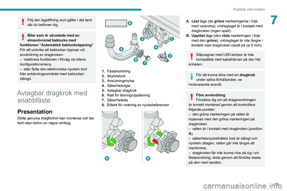 PEUGEOT 3008 2020 Bruksanvisningar (in Swedish) 173
Praktisk information
7Följ den lagstiftning som gäller i det land
där du befinner dig.
Bilar som är utrustade med en
elmanövrerad baklucka med
funktionen ”Automatisk baklucksöppning”
PEUGEOT 3008 2020 Bruksanvisningar (in Swedish) 173
Praktisk information
7Följ den lagstiftning som gäller i det land
där du befinner dig.
Bilar som är utrustade med en
elmanövrerad baklucka med
funktionen ”Automatisk baklucksöppning”
