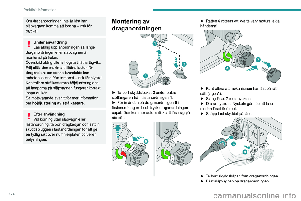 PEUGEOT 3008 2020 Bruksanvisningar (in Swedish) 174
Praktisk information
Om draganordningen inte är låst kan
släpvagnen komma att lossna – risk för
olycka!
Under användning
Lås aldrig upp anordningen så länge
draganordningen eller slä PEUGEOT 3008 2020 Bruksanvisningar (in Swedish) 174
Praktisk information
Om draganordningen inte är låst kan
släpvagnen komma att lossna – risk för
olycka!
Under användning
Lås aldrig upp anordningen så länge
draganordningen eller slä