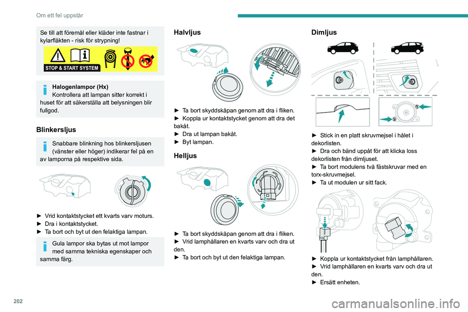 PEUGEOT 3008 2020 Bruksanvisningar (in Swedish) 202
Om ett fel uppstår
Du kan även vända dig till en PEUGEOT-
auktoriserad verkstad eller en annan
kvalificerad verkstad för byte av dessa
lampor.
Bakljus
1. Bromslampor (LED)
2. Position PEUGEOT 3008 2020 Bruksanvisningar (in Swedish) 202
Om ett fel uppstår
Du kan även vända dig till en PEUGEOT-
auktoriserad verkstad eller en annan
kvalificerad verkstad för byte av dessa
lampor.
Bakljus
1. Bromslampor (LED)
2. Position