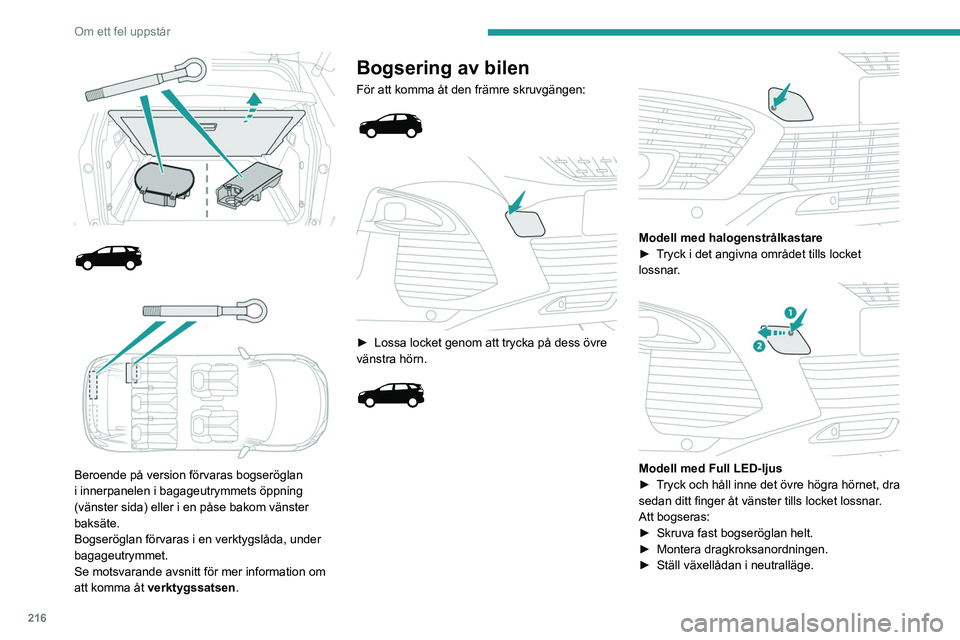PEUGEOT 3008 2020 Bruksanvisningar (in Swedish) 216
Om ett fel uppstår
Underlåtenhet att följa denna anvisning
kan leda till skador på vissa komponenter
(bromssystem, överföring etc.) och till
frånvaro av bromshjälp nästa gång motorn
PEUGEOT 3008 2020 Bruksanvisningar (in Swedish) 216
Om ett fel uppstår
Underlåtenhet att följa denna anvisning
kan leda till skador på vissa komponenter
(bromssystem, överföring etc.) och till
frånvaro av bromshjälp nästa gång motorn
