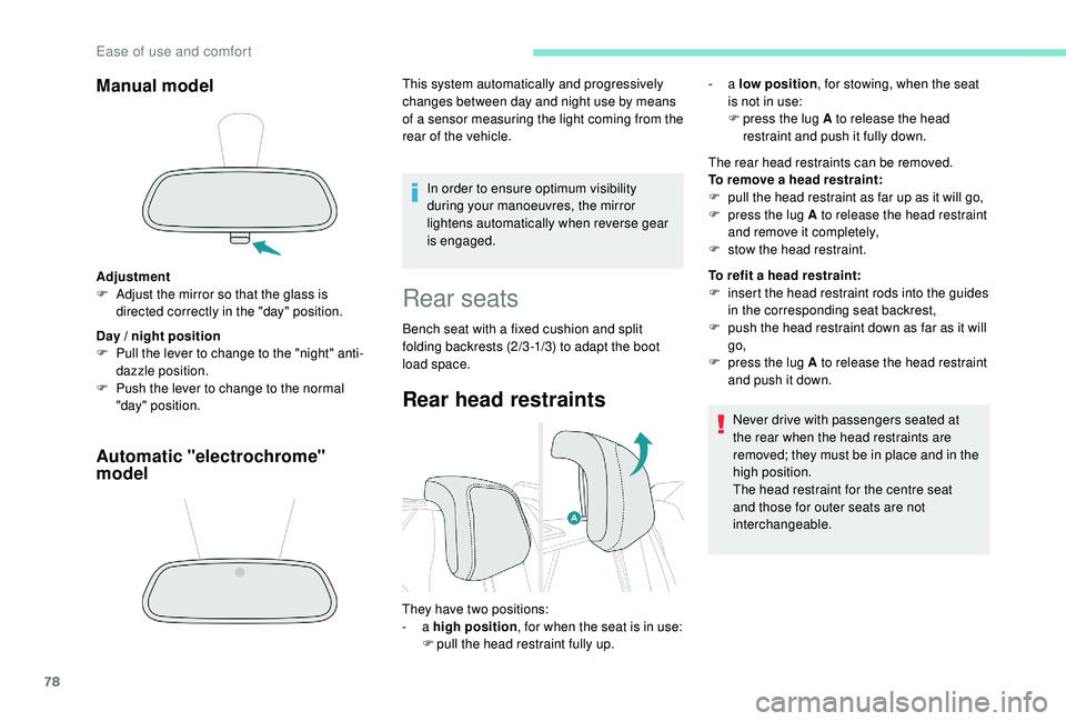 PEUGEOT 3008 2018 Owners Manual 78
Manual model
Adjustment
F A djust the mirror so that the glass is
directed correctly in the "day" position.
Day / night position
F
P
ull the lever to change to the "night" anti- PEUGEOT 3008 2018 Owners Manual 78
Manual model
Adjustment
F A djust the mirror so that the glass is
directed correctly in the "day" position.
Day / night position
F
P
ull the lever to change to the "night" anti-
