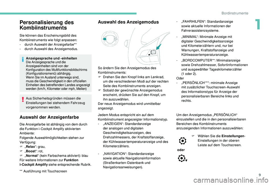 PEUGEOT 3008 2018 Betriebsanleitungen (in German) 9
Personalisierung des
Kombiinstruments
** Ausführung mit Touchscreen Sie können das Erscheinungsbild des
Kombiinstruments wie folgt anpassen:
-
d
urch Auswahl der Anzeigefarbe**
-
d
urch Aus PEUGEOT 3008 2018 Betriebsanleitungen (in German) 9
Personalisierung des
Kombiinstruments
** Ausführung mit Touchscreen Sie können das Erscheinungsbild des
Kombiinstruments wie folgt anpassen:
-
d
urch Auswahl der Anzeigefarbe**
-
d
urch Aus