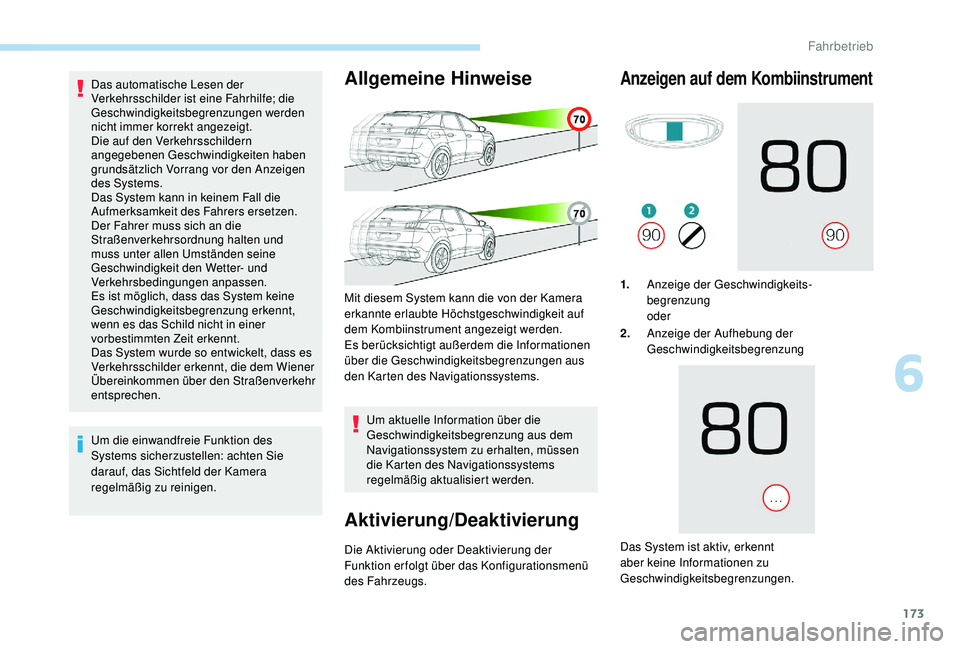 PEUGEOT 3008 2018 Betriebsanleitungen (in German) 173
Das automatische Lesen der
Verkehrsschilder ist eine Fahrhilfe; die
Geschwindigkeitsbegrenzungen werden
nicht immer korrekt angezeigt.
Die auf den Verkehrsschildern
angegebenen Geschwindigkeit PEUGEOT 3008 2018 Betriebsanleitungen (in German) 173
Das automatische Lesen der
Verkehrsschilder ist eine Fahrhilfe; die
Geschwindigkeitsbegrenzungen werden
nicht immer korrekt angezeigt.
Die auf den Verkehrsschildern
angegebenen Geschwindigkeit