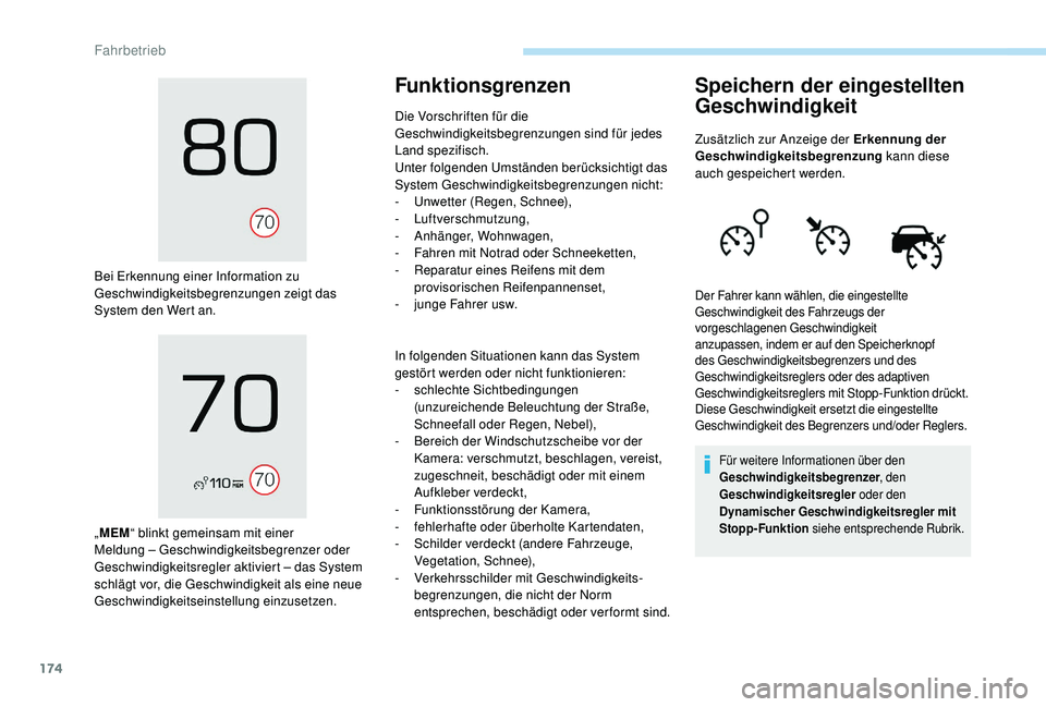 PEUGEOT 3008 2018 Betriebsanleitungen (in German) 174
Bei Erkennung einer Information zu
Geschwindigkeitsbegrenzungen zeigt das
System den Wert an.
„MEM “ blinkt gemeinsam mit einer
Meldung – Geschwindigkeitsbegrenzer oder
Geschwindigkeitsr PEUGEOT 3008 2018 Betriebsanleitungen (in German) 174
Bei Erkennung einer Information zu
Geschwindigkeitsbegrenzungen zeigt das
System den Wert an.
„MEM “ blinkt gemeinsam mit einer
Meldung – Geschwindigkeitsbegrenzer oder
Geschwindigkeitsr