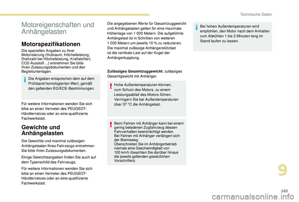 PEUGEOT 3008 2018 Betriebsanleitungen (in German) 263
Motoreigenschaften und
Anhängelasten
Motorspezifikationen
Die speziellen Angaben zu Ihrer
Motorisierung (Hubraum, Höchstleistung,
Drehzahl bei Höchstleistung, Kraftstoffart,
CO2-Ausstoß .. PEUGEOT 3008 2018 Betriebsanleitungen (in German) 263
Motoreigenschaften und
Anhängelasten
Motorspezifikationen
Die speziellen Angaben zu Ihrer
Motorisierung (Hubraum, Höchstleistung,
Drehzahl bei Höchstleistung, Kraftstoffart,
CO2-Ausstoß ..