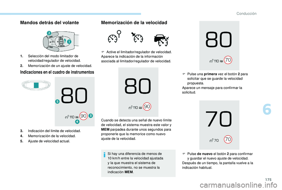 PEUGEOT 3008 2018  Manual del propietario (in Spanish) 175
Mandos detrás del volante
Indicaciones en el cuadro de instrumentos
1.Selección del modo limitador de 
velocidad/regulador de velocidad.
2. Memorización de un ajuste de velocidad.
3. Indicació
