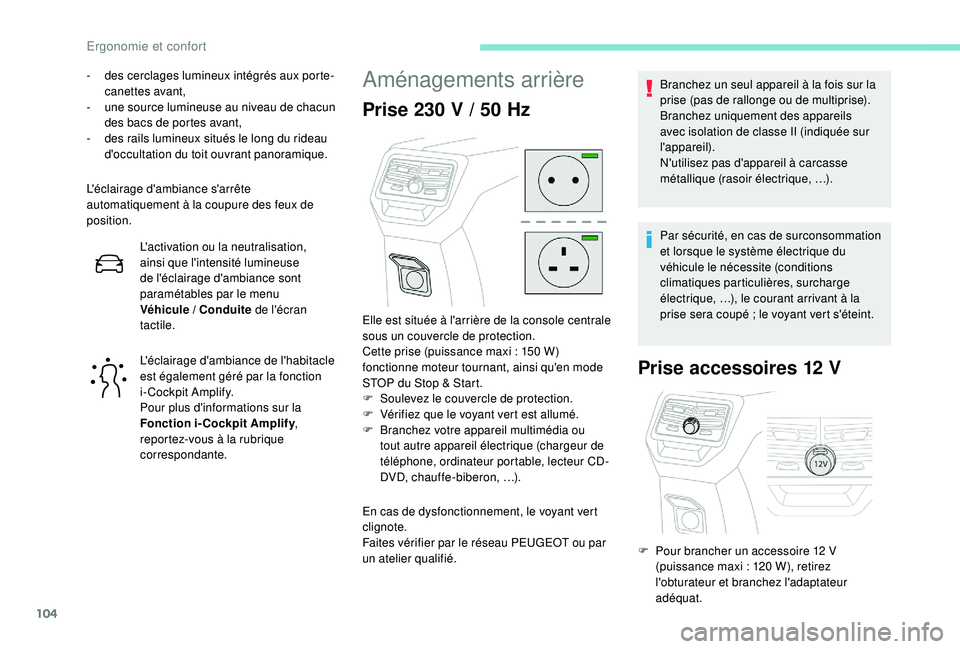 PEUGEOT 3008 2018  Manuel du propriétaire (in French) 104
- des cerclages lumineux intégrés aux porte-canettes avant,
-
 
u
 ne source lumineuse au niveau de chacun 
des bacs de portes avant,
-
 de

s rails lumineux situés le long du rideau 
d'occ