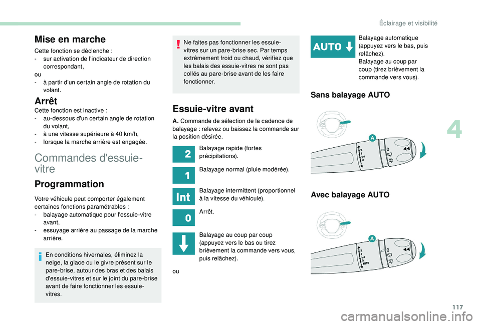 PEUGEOT 3008 2018 Manuel du propriétaire (in French) 117
Commandes d'essuie-
vitre
Mise en marche
Cette fonction se déclenche :
- s ur activation de l'indicateur de direction
correspondant,
ou
-
à p
artir d'un certain angle de rotatio PEUGEOT 3008 2018 Manuel du propriétaire (in French) 117
Commandes d'essuie-
vitre
Mise en marche
Cette fonction se déclenche :
- s ur activation de l'indicateur de direction
correspondant,
ou
-
à p
artir d'un certain angle de rotatio