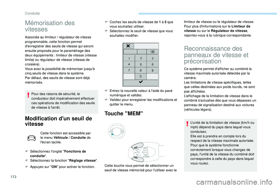 PEUGEOT 3008 2018  Manuel du propriétaire (in French) 172
Mémorisation des 
vitesses
Associée au limiteur / régulateur de vitesse 
pro grammable, cette fonction permet 
d'enregistrer des seuils de vitesse qui seront 
ensuite proposés pour le para