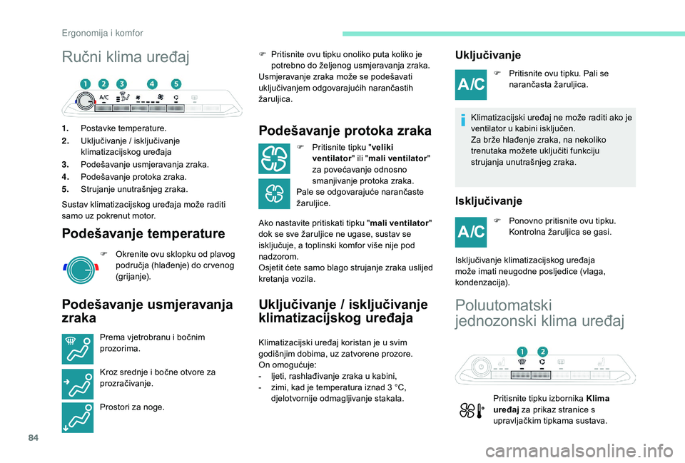 PEUGEOT 3008 2018 Upute Za Rukovanje (in Croatian) 84
Ručni klima uređaj
1.Postavke temperature.
2. Uključivanje / isključivanje
klimatizacijskog uređaja
3. Podešavanje usmjeravanja zraka.
4. Podešavanje protoka zraka.
5. Strujanje unutrašnje PEUGEOT 3008 2018 Upute Za Rukovanje (in Croatian) 84
Ručni klima uređaj
1.Postavke temperature.
2. Uključivanje / isključivanje
klimatizacijskog uređaja
3. Podešavanje usmjeravanja zraka.
4. Podešavanje protoka zraka.
5. Strujanje unutrašnje