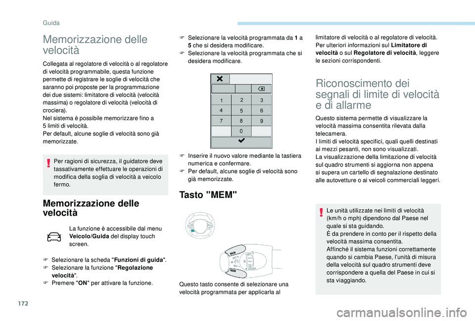 PEUGEOT 3008 2018 Manuale duso (in Italian) 172
Memorizzazione delle
velocitÃ
Collegata al regolatore di velocità o al regolatore
di velocità programmabile, questa funzione
permette di registrare le soglie di velocità che
saranno poi pr PEUGEOT 3008 2018 Manuale duso (in Italian) 172
Memorizzazione delle
velocitÃ
Collegata al regolatore di velocità o al regolatore
di velocità programmabile, questa funzione
permette di registrare le soglie di velocità che
saranno poi pr