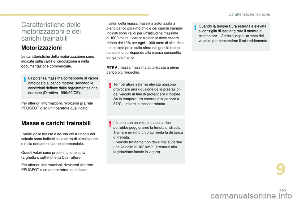 PEUGEOT 3008 2018  Manuale duso (in Italian) 263
Caratteristiche delle 
motorizzazioni e dei 
carichi trainabili
Motorizzazioni
Le caratteristiche della motorizzazione sono 
indicate sulla carta di circolazione e nella 
documentazione commercial