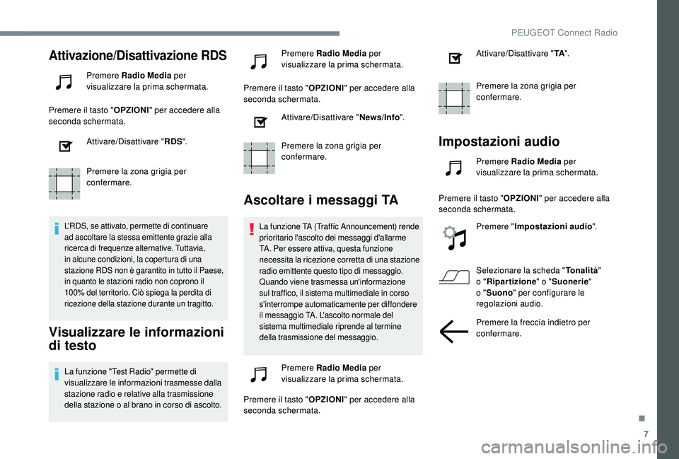PEUGEOT 3008 2018 Manuale duso (in Italian) 7
Attivazione/Disattivazione RDS
Premere Radio Media per
visualizzare la prima schermata.
Premere il tasto " OPZIONI" per accedere alla
seconda schermata.
Attivare/Disattivare " RDS" PEUGEOT 3008 2018 Manuale duso (in Italian) 7
Attivazione/Disattivazione RDS
Premere Radio Media per
visualizzare la prima schermata.
Premere il tasto " OPZIONI" per accedere alla
seconda schermata.
Attivare/Disattivare " RDS"