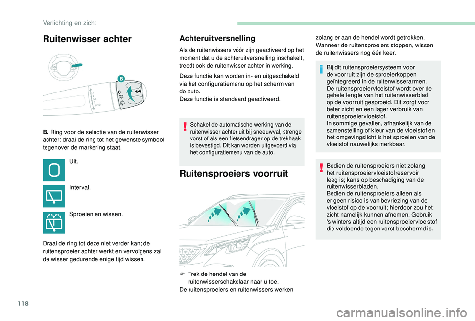 PEUGEOT 3008 2018 Instructieboekje (in Dutch) 118
Ruitenwisser achter
B. Ring voor de selectie van de ruitenwisser
achter: draai de ring tot het gewenste symbool
tegenover de markering staat.
Achteruitversnelling
Als de ruitenwissers vóór zij PEUGEOT 3008 2018 Instructieboekje (in Dutch) 118
Ruitenwisser achter
B. Ring voor de selectie van de ruitenwisser
achter: draai de ring tot het gewenste symbool
tegenover de markering staat.
Achteruitversnelling
Als de ruitenwissers vóór zij