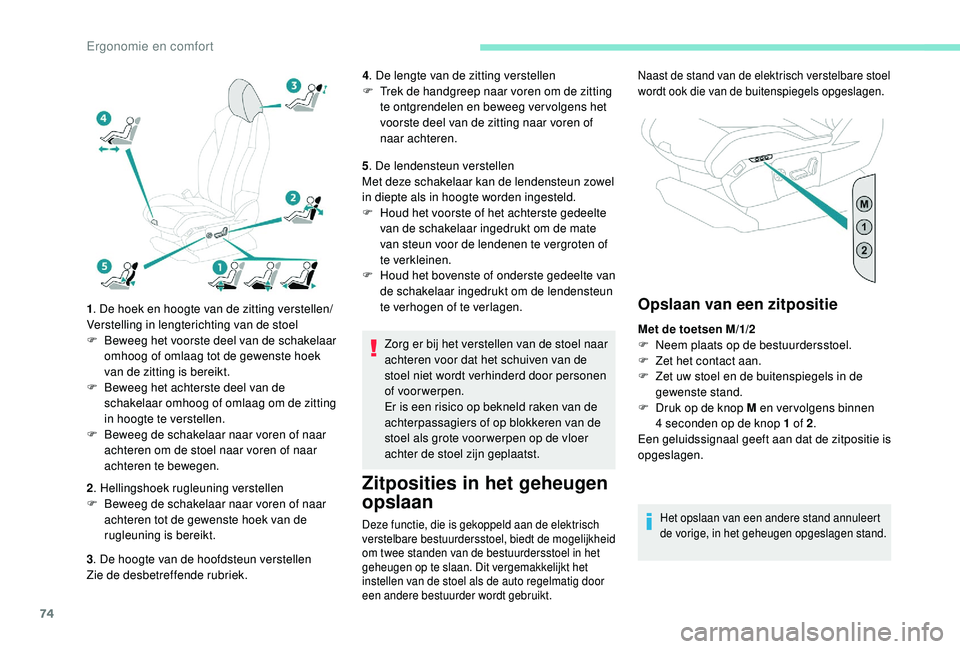 PEUGEOT 3008 2018 Instructieboekje (in Dutch) 74
1. De hoek en hoogte van de zitting verstellen/
Verstelling in lengterichting van de stoel
F
B
eweeg het voorste deel van de schakelaar
omhoog of omlaag tot de gewenste hoek
van de zitting is PEUGEOT 3008 2018 Instructieboekje (in Dutch) 74
1. De hoek en hoogte van de zitting verstellen/
Verstelling in lengterichting van de stoel
F
B
eweeg het voorste deel van de schakelaar
omhoog of omlaag tot de gewenste hoek
van de zitting is