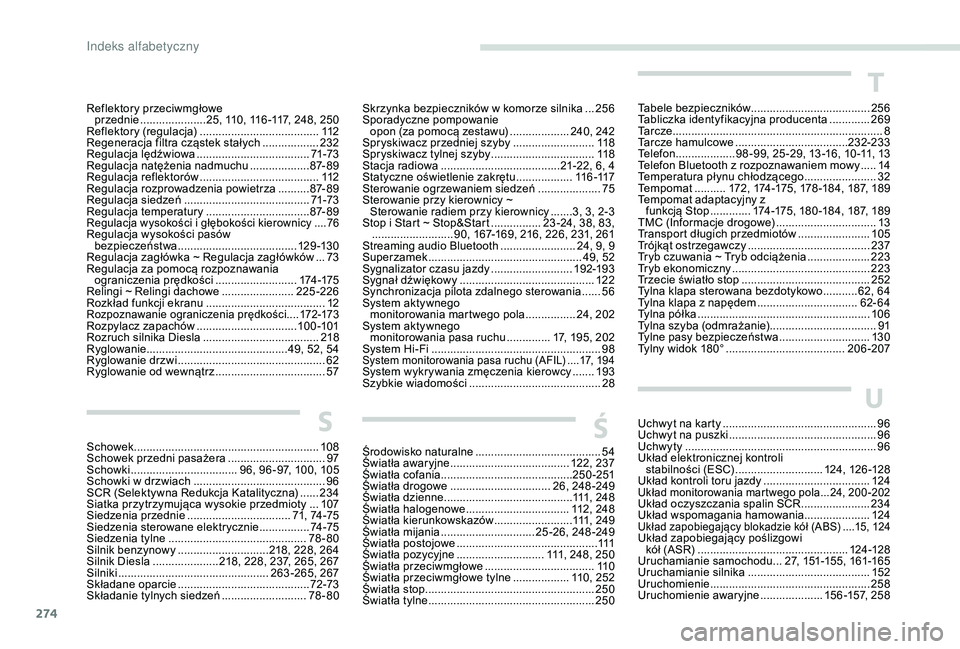 PEUGEOT 3008 2018 Instrukcja obsługi (in Polish) 274
Reflektory przeciwmgłowe przednie .....................2 5, 110, 116 -117, 248, 250
Reflektory (regulacja)
...................................... 11
2
Regeneracja filtra cząstek stałych
.. PEUGEOT 3008 2018 Instrukcja obsługi (in Polish) 274
Reflektory przeciwmgłowe przednie .....................2 5, 110, 116 -117, 248, 250
Reflektory (regulacja)
...................................... 11
2
Regeneracja filtra cząstek stałych
..