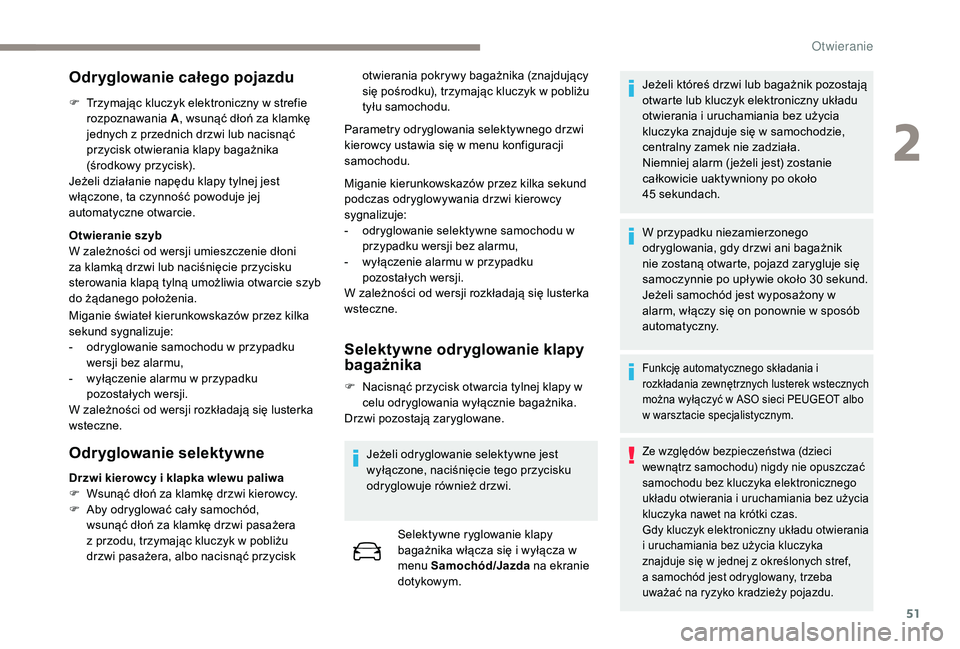 PEUGEOT 3008 2018 Instrukcja obsługi (in Polish) 51
Odryglowanie całego pojazdu
F Trzymając kluczyk elektroniczny w strefie rozpoznawania A, wsunąć dłoń za klamkę
jednych z przednich drzwi lub nacisnąć
przycisk otwierania klapy bagażnik PEUGEOT 3008 2018 Instrukcja obsługi (in Polish) 51
Odryglowanie całego pojazdu
F Trzymając kluczyk elektroniczny w strefie rozpoznawania A, wsunąć dłoń za klamkę
jednych z przednich drzwi lub nacisnąć
przycisk otwierania klapy bagażnik