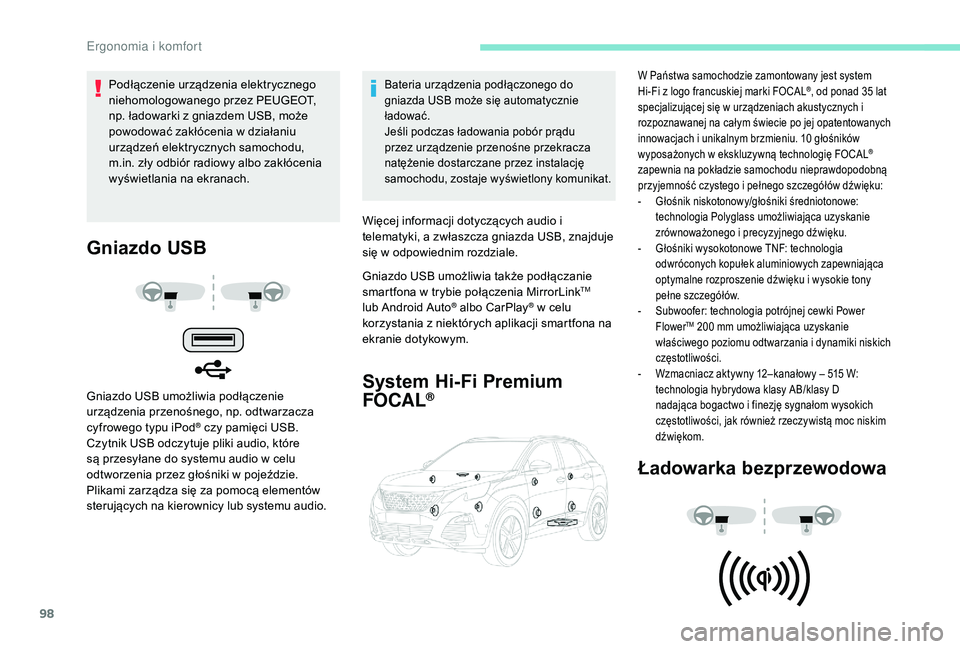 PEUGEOT 3008 2018 Instrukcja obsługi (in Polish) 98
Gniazdo USB
Gniazdo USB umożliwia podłączenie
urządzenia przenośnego, np. odtwarzacza
cyfrowego typu iPod
® czy pamięci USB.
Czytnik USB odczytuje pliki audio, które
są przesyłane do s PEUGEOT 3008 2018 Instrukcja obsługi (in Polish) 98
Gniazdo USB
Gniazdo USB umożliwia podłączenie
urządzenia przenośnego, np. odtwarzacza
cyfrowego typu iPod
® czy pamięci USB.
Czytnik USB odczytuje pliki audio, które
są przesyłane do s