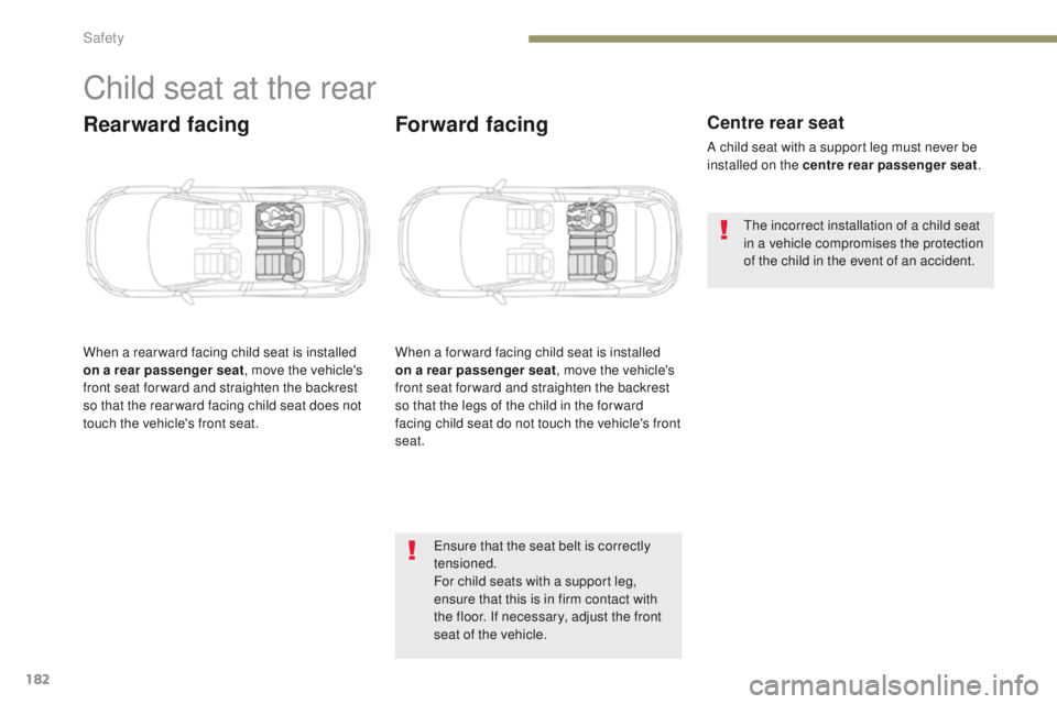 PEUGEOT 3008 2017 Owners Manual 182
3008-2_en_Chap05_securite_ed01-2016
Child seat at the rear
Rearward facing
When a rear ward facing child seat is installed
on a rear passenger seat, move the vehicle's
front seat for ward an PEUGEOT 3008 2017 Owners Manual 182
3008-2_en_Chap05_securite_ed01-2016
Child seat at the rear
Rearward facing
When a rear ward facing child seat is installed
on a rear passenger seat, move the vehicle's
front seat for ward an
