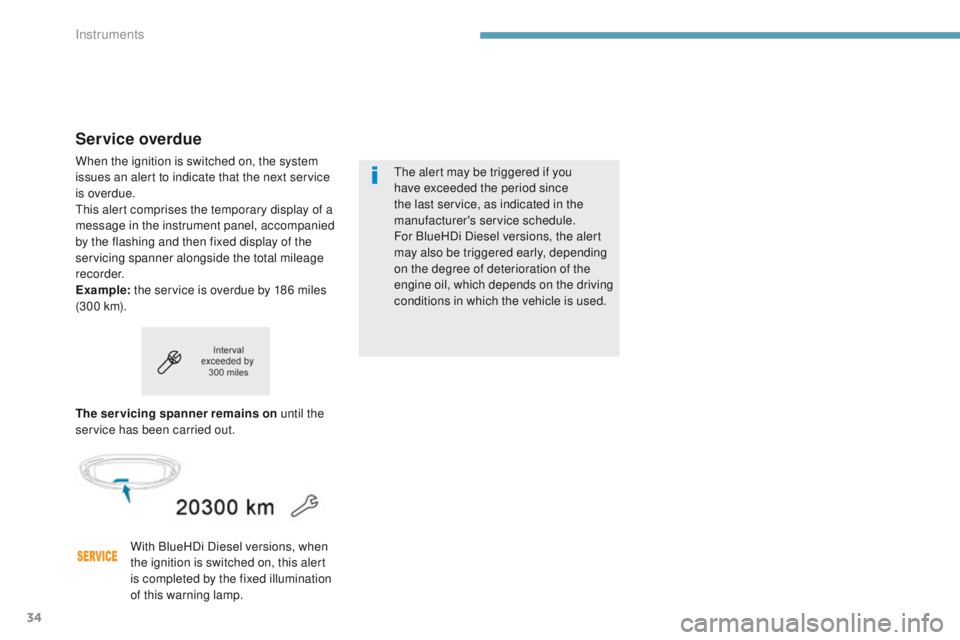 PEUGEOT 3008 2017 Owners Guide 34
3008-2_en_Chap01_instruments-de-bord_ed01-2016
Service overdue
When the ignition is switched on, the system
issues an alert to indicate that the next service
is overdue.
This alert comprises the PEUGEOT 3008 2017 Owners Guide 34
3008-2_en_Chap01_instruments-de-bord_ed01-2016
Service overdue
When the ignition is switched on, the system
issues an alert to indicate that the next service
is overdue.
This alert comprises the