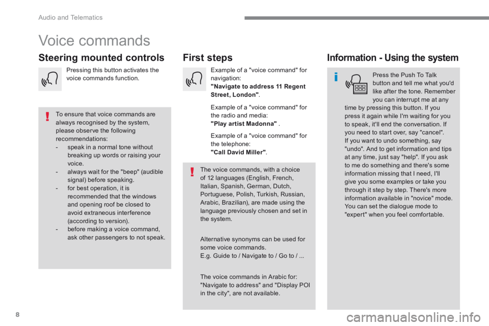 PEUGEOT 3008 2017  Owners Manual 8
 Audio and Telematics 
Transversal-Peugeot_en_Chap01_NAC-2-2-0_ed01-2016
 Voice  commands 
      First  steps       Steering  mounted  controls       Information  -  Using  the  system 
  Press the 