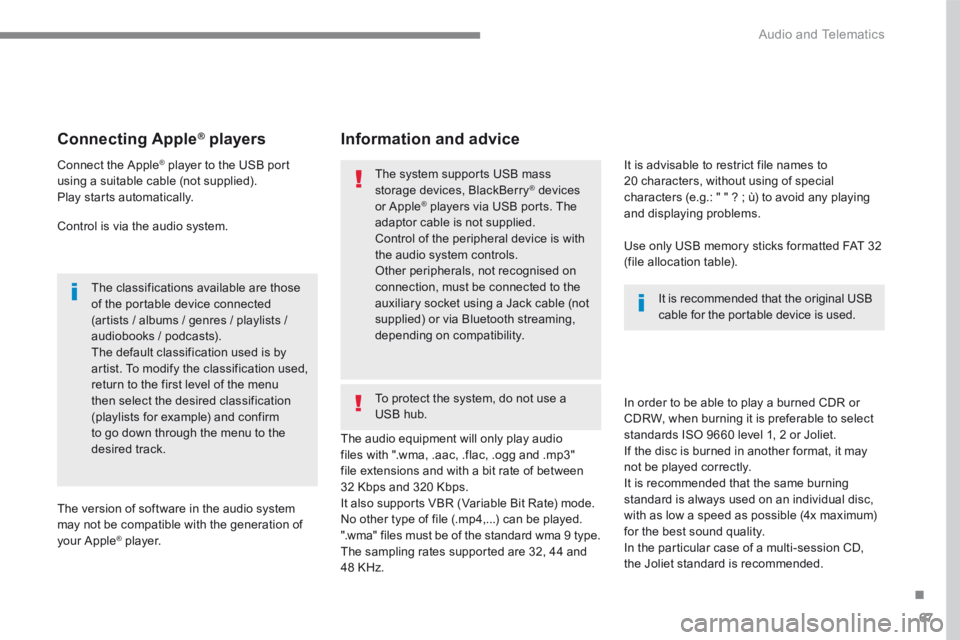 PEUGEOT 3008 2017  Owners Manual 67
.
 Audio and Telematics 
Transversal-Peugeot_en_Chap01_NAC-2-2-0_ed01-2016
       Connecting  Apple ®       Connecting  Apple ®       Connecting  Apple    players  ®   players  ®
  Connect  the