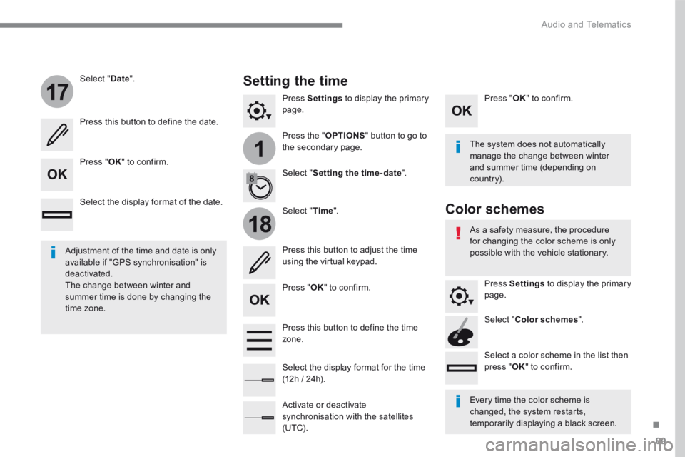 PEUGEOT 3008 2017 Owners Manual 89
.
1
17
18
Audio and Telematics
Transversal-Peugeot_en_Chap01_NAC-2-2-0_ed01-2016
Press Settings to display the primary page.
Press the " OPTIONS " button to go to the secondary page. PEUGEOT 3008 2017 Owners Manual 89
.
1
17
18
Audio and Telematics
Transversal-Peugeot_en_Chap01_NAC-2-2-0_ed01-2016
Press Settings to display the primary page.
Press the " OPTIONS " button to go to the secondary page.
