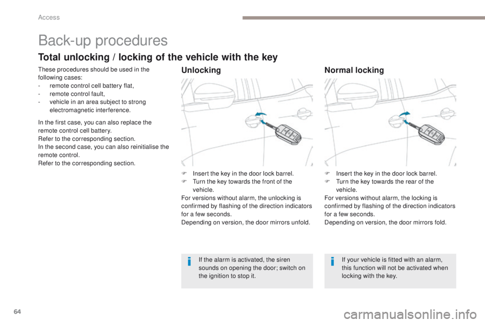 PEUGEOT 3008 2017 Repair Manual 64
3008-2_en_Chap02_ouvertures_ed01-2016
Back-up procedures
These procedures should be used in the
following cases:
-
r
emote control cell battery flat,
-
r
emote control fault,
-
v
ehicle in PEUGEOT 3008 2017 Repair Manual 64
3008-2_en_Chap02_ouvertures_ed01-2016
Back-up procedures
These procedures should be used in the
following cases:
-
r
emote control cell battery flat,
-
r
emote control fault,
-
v
ehicle in