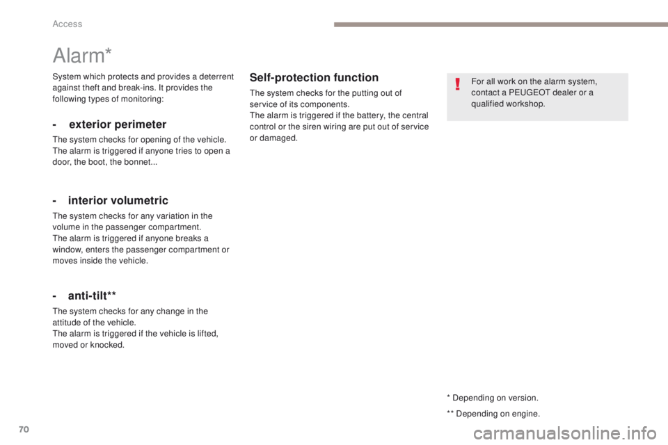 PEUGEOT 3008 2017 Manual PDF 70
3008-2_en_Chap02_ouvertures_ed01-2016
* Depending on version.
Alarm*
- exterior perimeter
The system checks for opening of the vehicle.
The alarm is triggered if anyone tries to open a
door, the b PEUGEOT 3008 2017 Manual PDF 70
3008-2_en_Chap02_ouvertures_ed01-2016
* Depending on version.
Alarm*
- exterior perimeter
The system checks for opening of the vehicle.
The alarm is triggered if anyone tries to open a
door, the b