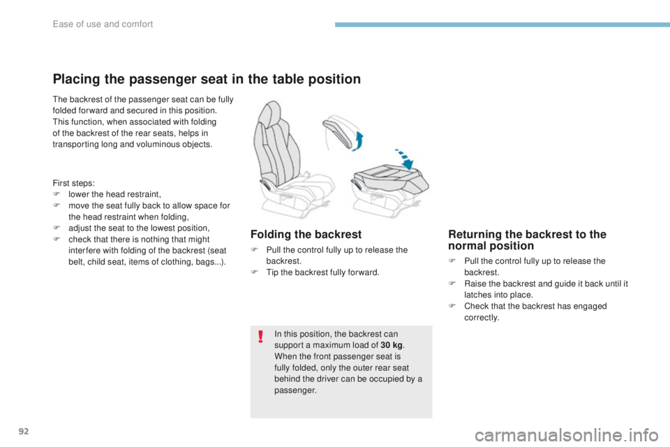 PEUGEOT 3008 2017 Owners Manual 92
3008-2_en_Chap03_ergonomie-et-confort_ed01-2016
Placing the passenger seat in the table position
The backrest of the passenger seat can be fully
folded for ward and secured in this position.
This PEUGEOT 3008 2017 Owners Manual 92
3008-2_en_Chap03_ergonomie-et-confort_ed01-2016
Placing the passenger seat in the table position
The backrest of the passenger seat can be fully
folded for ward and secured in this position.
This