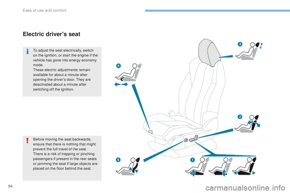 PEUGEOT 3008 2017 Owners Manual 94
3008-2_en_Chap03_ergonomie-et-confort_ed01-2016
Before moving the seat backwards,
ensure that there is nothing that might
prevent the full travel of the seat.
There is a risk of trapping or pinch PEUGEOT 3008 2017 Owners Manual 94
3008-2_en_Chap03_ergonomie-et-confort_ed01-2016
Before moving the seat backwards,
ensure that there is nothing that might
prevent the full travel of the seat.
There is a risk of trapping or pinch