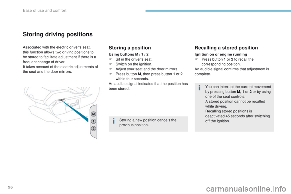PEUGEOT 3008 2017 Owners Manual 96
3008-2_en_Chap03_ergonomie-et-confort_ed01-2016
Storing driving positions
Associated with the electric driver's seat,
this function allows two driving positions to
be stored to facilitate adj PEUGEOT 3008 2017 Owners Manual 96
3008-2_en_Chap03_ergonomie-et-confort_ed01-2016
Storing driving positions
Associated with the electric driver's seat,
this function allows two driving positions to
be stored to facilitate adj