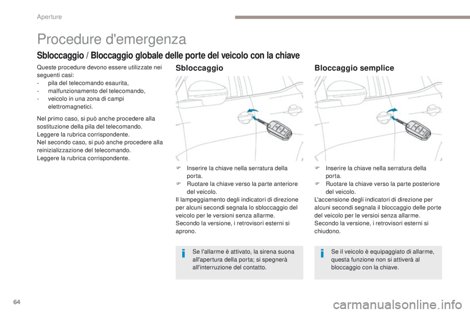 PEUGEOT 3008 2017 Manuale duso (in Italian) 64
3008-2_it_Chap02_ouvertures_ed01-2016
Procedure d'emergenza
Queste procedure devono essere utilizzate nei
seguenti casi:
-
p
ila del telecomando esaurita,
-
ma
lfunzionamento del telecoman PEUGEOT 3008 2017 Manuale duso (in Italian) 64
3008-2_it_Chap02_ouvertures_ed01-2016
Procedure d'emergenza
Queste procedure devono essere utilizzate nei
seguenti casi:
-
p
ila del telecomando esaurita,
-
ma
lfunzionamento del telecoman