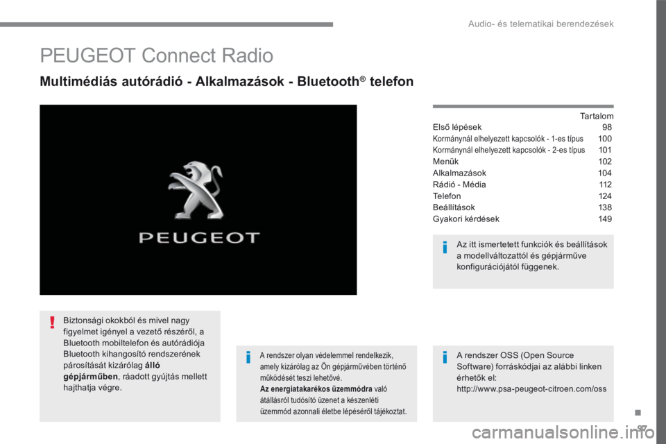 PEUGEOT 3008 2017  Kezelési útmutató (in Hungarian) 97
.
 Audio- és telematikai berendezések 
Transversal-Peugeot_hu_Chap02_RCC-2-2-0_ed01-2016
         PEUGEOT Connect Radio 
  Multimédiás autórádió - Alkalmazások - Bluetooth ®  Multimédiás